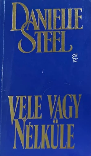 Danielle Steel: Vele vagy nélküle