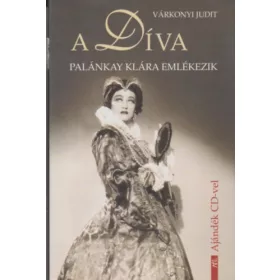   Várkonyi Judit: A Díva - Palánkay Klára emlékezik (CD nélkül)