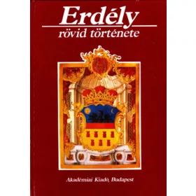 Köpeczi Béla (főszerk): Erdély rövid története