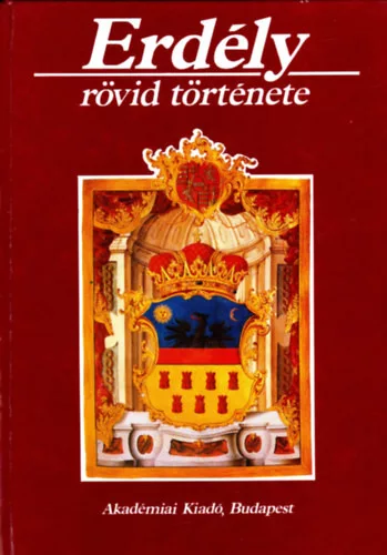Köpeczi Béla (főszerk): Erdély rövid története