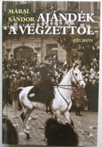 Márai Sándor: Ajándék a végzettől