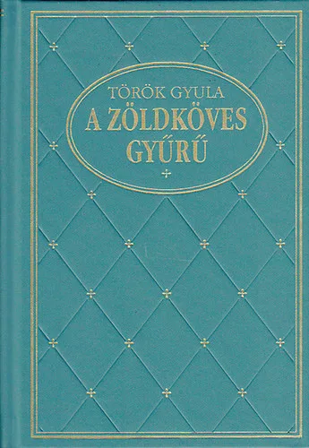 Török Gyula: A zöldköves gyűrű