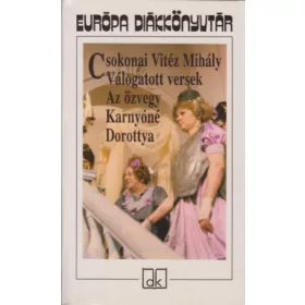   Csokonai Vitéz Mihály: Válogatott versek - Az özvegy Karnyóné -Dorottya - Európa diákkönyvtár