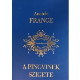   Anatole France: A pingvinek szigete - Irodalmi Nobel-díjasok Könyvtára 3.