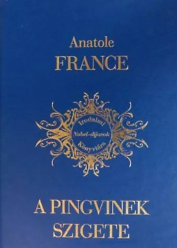 Anatole France: A pingvinek szigete - Irodalmi Nobel-díjasok Könyvtára 3.