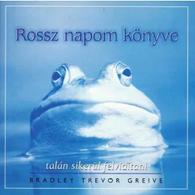Bradley Trevor Greive: Rossz napom könyve