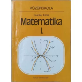   Czapáry Endre: Matematika I. - a középiskolák I. osztálya számára