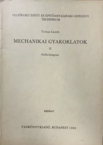 Tornai László: Mechanikai gyakorlatok II - Szilárdságtan - Pollack Mihály Műszaki Főiskola - kézirat