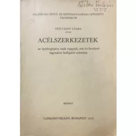   Szilvássy Csaba: Acélszerkezetek az épületgépész szak nappali, esti és levelező tagozatos hallgatói számára