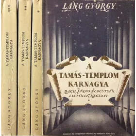   Láng György: A Tamás-templom karnagya I-III. -Bach János Sebestyén életének regénye