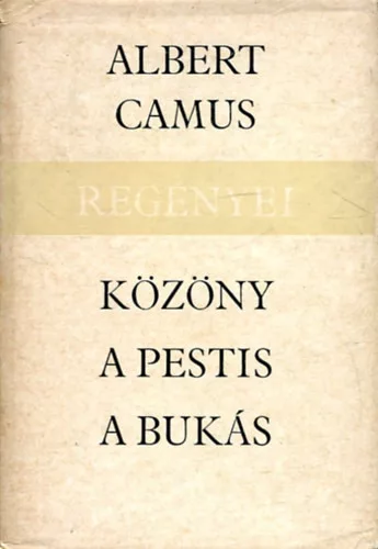 Albert Camus: A közöny-A pestis-A bukás