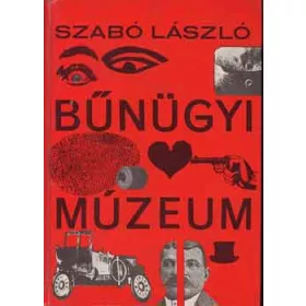 Dr. Szabó László: Bűnügyi múzeum