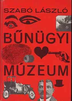 Dr. Szabó László: Bűnügyi múzeum