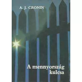 A. J. Cronin: A mennyország kulcsa