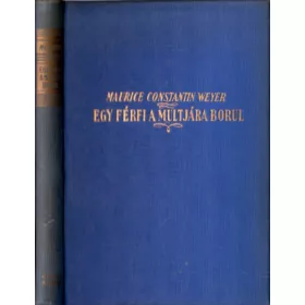 Maurice Constantin-Weyer: Egy férfi a multjára borul