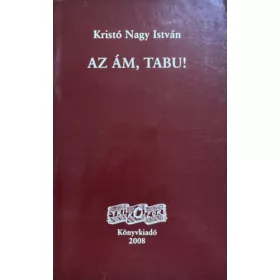 Kristó Nagy István: Az ám, tabu!
