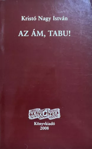 Kristó Nagy István: Az ám, tabu!