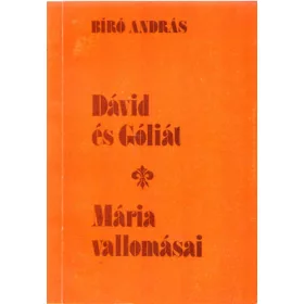 Bíró András: Dávid és Góliát -Mária vallomásai