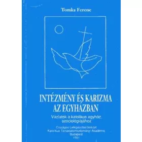 Tomka Ferenc: Intézmény és karizma az egyházban