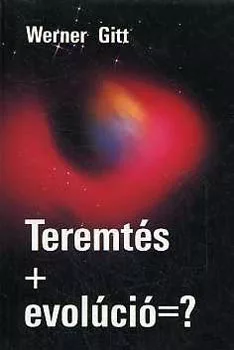 J. Werner Gitt: Teremtés+evolúció=?