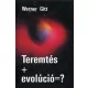J. Werner Gitt: Teremtés+evolúció=?