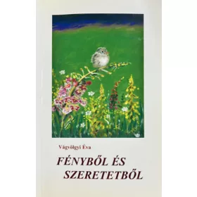 Vágvölgyi Éva: Fényből és szeretetből