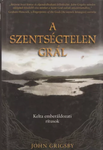 John Grigsby: A szentségtelen grál - Kelta emberáldozati rítusok