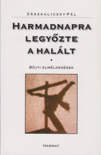 Zászkaliczky Pál: Harmadnapra legyőzte a halált - Böjti elmélkedések