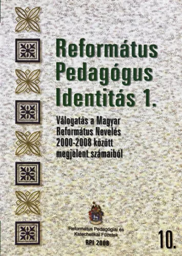 Pompor Zoltán: Református pedagógus identitás 1. (válogatás a Magyar Református Nevelés 2000-2008 között megjelent számaiból)