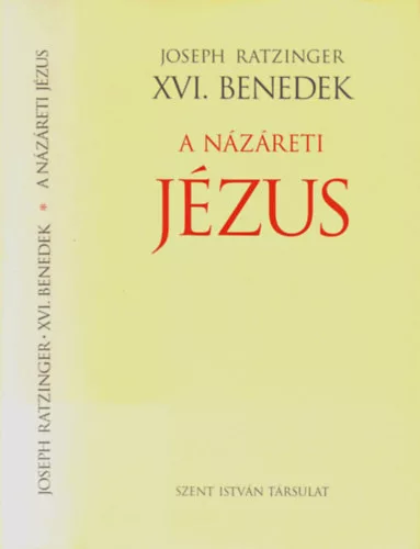 Joseph Ratzinger XVI. Benedek pápa: A Názáreti Jézus I. - A Jordánban való megkeresztelkedéstől a színeváltozásig