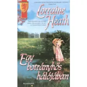 Lorraine Heath: Egy botrányhős hálójában