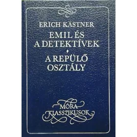   Erich Kästner: Emil és a detektívek - A repülő osztály (Móra Klasszikusok - Walter Trier rajzaival)