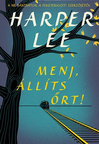 Harper Lee: Menj, állíts őrt!