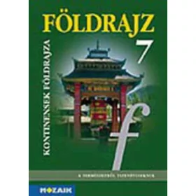   Jónás Ilona, Dr. Kovács Lászlóné, Dr. Mészáros Rezsőné, Vízvári Albertné: Földrajz 7 - A kontinensek földrajza