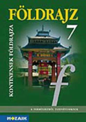 Jónás Ilona, Dr. Kovács Lászlóné, Dr. Mészáros Rezsőné, Vízvári Albertné: Földrajz 7 - A kontinensek földrajza