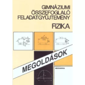   Gimnáziumi összefoglaló feladatgyűjtemény, fizika - Megoldások I. - mechanika.