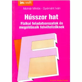   Molnár Miklós; Gyémánt Iván: Hússzor hat - Fizikai feladatsorok felvételizőknek