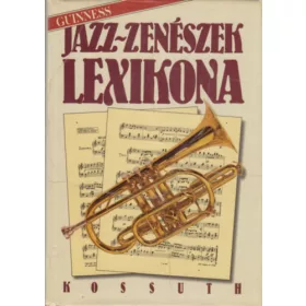   Larkin Colin (főszerk.): Jazz-zenészek lexikona (Guinness) - Ki kicsoda a jazzben?