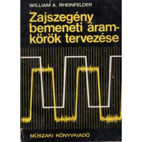   William A. Rheinfelder: Zajszegény bemeneti áramkörök tervezése