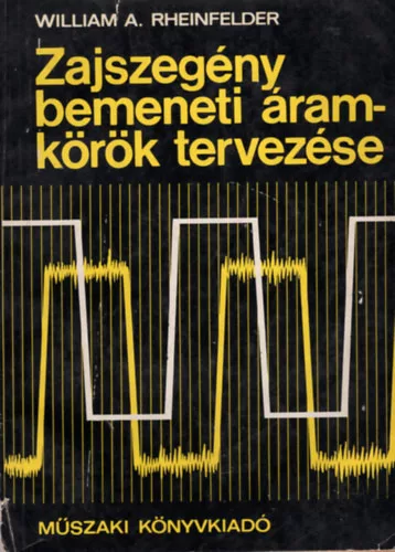 William A. Rheinfelder: Zajszegény bemeneti áramkörök tervezése