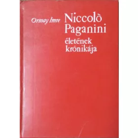 Ormay Imre: Niccoló Paganini életének krónikája