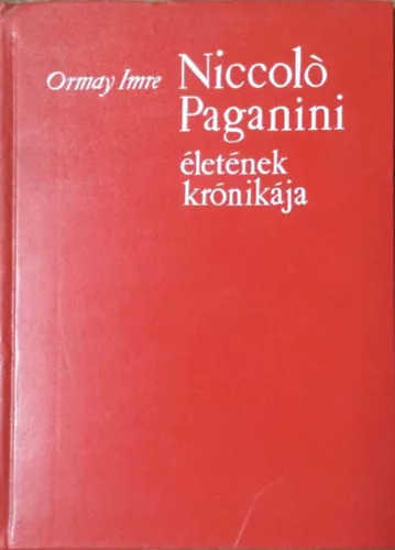 Ormay Imre: Niccoló Paganini életének krónikája