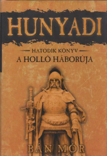 Bán Mór: A holló háborúja (Hunyadi - Hatodik Könyv)