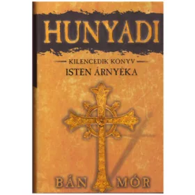 Bán Mór: Hunyadi 9. könyv - Isten árnyéka