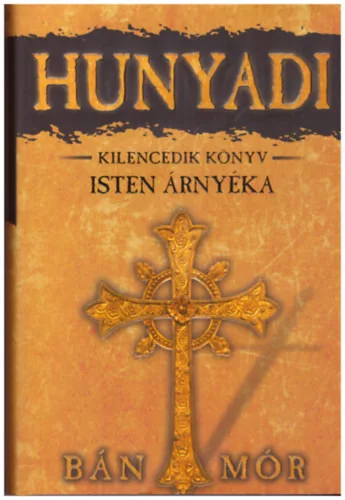 Bán Mór: Hunyadi 9. könyv - Isten árnyéka