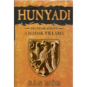 Bán Mór: Hunyadi 4. könyv - A hadak villáma