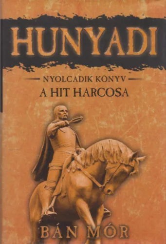 Bán Mór: Hunyadi 8. könyv - A hit harcosa