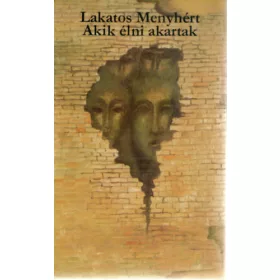 Lakatos Menyhért: Akik élni akartak