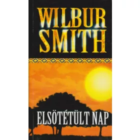 Wilbur Smith: Elsötétült nap