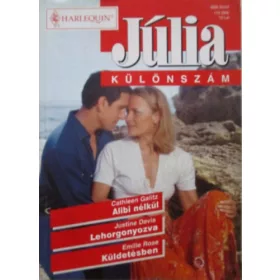   Cathleen Galitz, Justine Davis, Emilie Rose: Júlia különszám 14.kötet: Alibi nélkül + Lehorgonyozva + Küldetésben